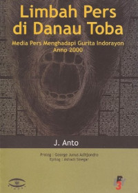 Limbah Pers di Danau Toba : Media Pers Menghadapi Gurita Indorayon Anno 2000
