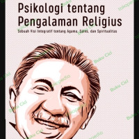 Psikologi tentang Pengalaman Religius : Sebuah Visi Integratif tentang Agama, Sains, dan Spiritualitas