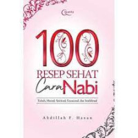 100 resep sehat cara nabi : tubuh, mental, spiritual, emosional dan intelektual