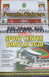 Majalah Pemuda & Olahraga Dinas Pemuda & Olahraga Provinsi Sumatera Utara : Sport Centre Dimulai 2020