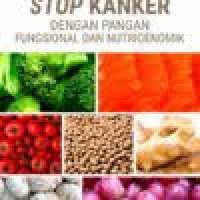 Stop Kanker dengan Pangan Fungsional dan Nutrigenomik