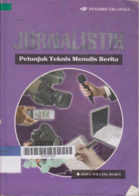 Jurnalistik : Petunjuk Teknis Menulis Berita