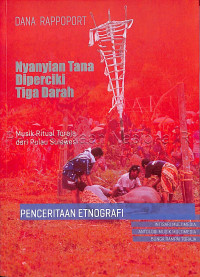 Nyanyian tana diperciki tiga darah : Seni suara dan ritus-ritus toraja di pulau sulawesi penceritaan etnografi