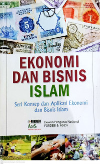 Ekonomis dan Bisnis Islam: Seri Konsep dan Aplikasi Ekonomi dan Bisnis Islam
