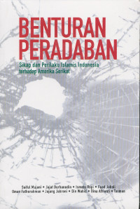 Peraturan Peradaban : Sikap dan Perilaku Islamis Indonesia terhadap Amerika Serikat