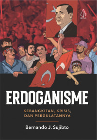 Erdoganisme : Kebangkitan, Krisis, dan Pergulatannya