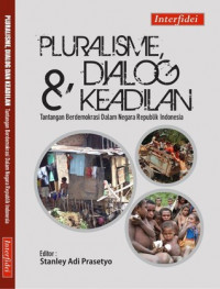 Pluralisme, Dialog dan Keadilan : Tantangan Berdemokrasi dalam Negara Republik Indonesia