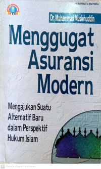 Menggugat Asuransi Modern : Mengajukan suatu Alternatif Baru dalam Perspektif Hukum Islam