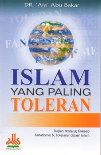 Islam yang Paling Toleransi: Kajian tentang Konsep Fanatisme dan Toleransi dalam Islam