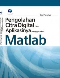 Pengelolaan Citra Digital dan Aplikasinya menggunakan Matlab