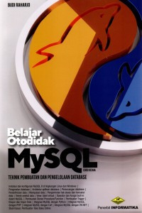 Belajar Otodidak MySQL: Teknik Pembuatan dan Pengelolaan Database