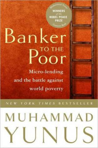 Banker to the Poor : Micro-lending and the Battle against World Poverty