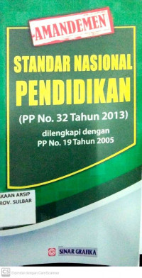 Amandemen Standar Nasional Pendidikan: PP No. 32 Tahun 2013 dilengkapi dengan PP No. 19 Tahun 2005