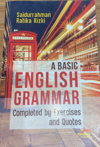 A Basic English Grammar : Completed by Exercises and Quotes