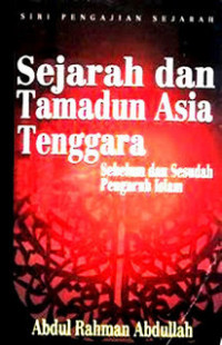 Sejarah dan Tamadun Asia Tenggara: Sebelum dan Sesudah Pengaruh Islam