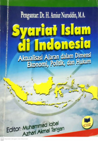 Syariat Islam di Indonesia: Aktualisasi Ajaran dalam Dimensi Ekonomi, Politik, dan Hukum