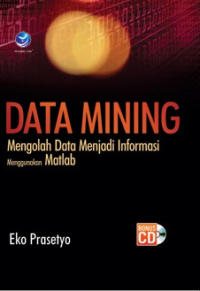 Image of Data mining: mengolah data menjadi informasi menggunakan matlab