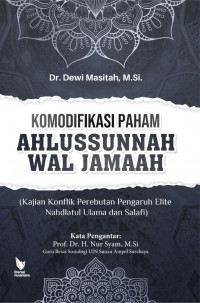 Komodifikasi paham ahlussunnah wal jamaah : Kajian konflik perebutan elite nahdlatul ulama dan salafi