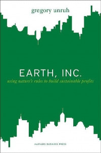 Earth, Inc : using nature's rules to build sustainable profits