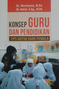 Konsep Guru dan Pendidikan : Tips untuk Guru Pemula