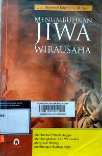 Menumbuhkan Jiwa Wirausaha : Membentuk Pribadi Unggul, Membangkitkan Jiwa Wirausaha, Menyusun Strategi, Membangun Budaya Kerja