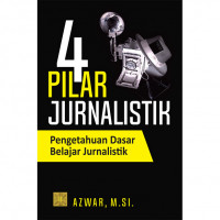 Empat pilar jurnallistik: Pengetahuan dasar belajar jurnalistik
