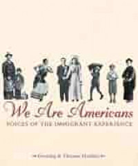 We Are Americans : Voices of the Immigrant Experience