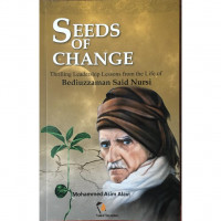Seeds of Change : Thrilling Leadership Lessons from the Life of Imam Bediuzzaman Said Nursi