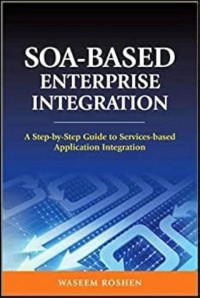 Soa-Based Enterprise Integration : a Stepp-by-Step Guide to Services-Based Application Integration