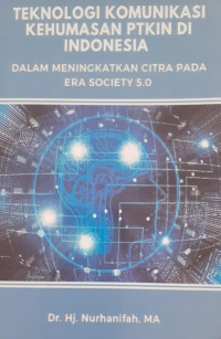 Teknologi Komunikasi Kehumasan PTKIN di Indonesia : dalam Meningkatkan Citra pada Era Society 5.0