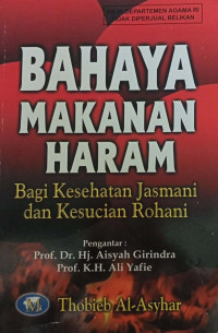 Bahaya Makanan Haram : Bagi Kesehatan Jasmani Dan Kesucian Rohani