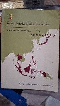 Asian Transformations In Action : The  Work Of The 2006/2007 Api Fellow