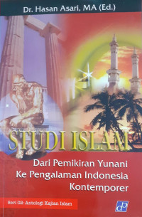 Studi Islam : dari Pemikiran Yunani ke Pengalaman Indonesia Kontemporer