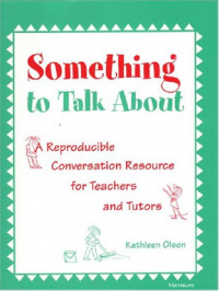 Something to Talk About : A Reproducible Conversation Resource for Teachers and Tutors