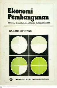 Ekonomi Pembangunan : Proses, Masalah, Dan Dasar Kebijaksanaan