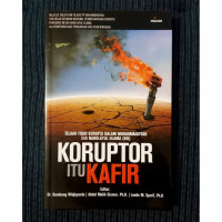Koruptor Itu Kafir : Telaah Fiqih Korupsi Muhammadiyah dan NU