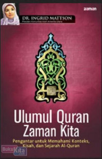 Ulumul Quran Zaman Kita : Pengantar untuk Memahami Konteks, Kisah dan Sejarah Al-quran