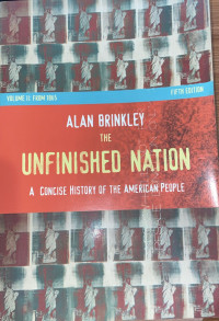 The Unfinished Nation : A Concise History of the American People