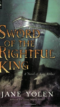 Sword of the Rightful King : A Novel of King Arthur