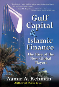 Gulf Capital & Islamic Finance : The Rise of the New Global Players