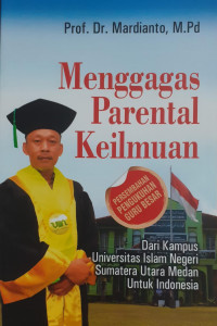 Menggagas parental keilmuan : Dari kampus Universitas Islam Negeri Sumatera Utara Medan untuk Indonesia