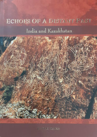 Echoes of a Distant Past: India and Kazakhstan