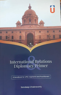 International Relations Diplomacy Primer: A Handbook for UPSC Aspirants and Practitioners