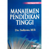 Manajemen Pendidikan Tinggi : Buku Pegangan Kuliah