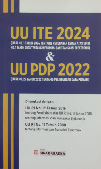 Image of UU ITE 2024: UU RI No. 1 Tahun 2024 tentang Perubahan Kedua atas UU RI No. 1 Tahun 2008 tentang Informasi dan Transaksi Elektronik dan UU PDP 2022: UU RI No. 27 Tahun 2022 tentang Perlindungan Data Pribadi: Dilengkapi dengan: UU RI No. 19 Tahun 2016 tentang Perubahan atas UU RI No. 11 Tahun 2008 tentang Informasi dan Transaksi Elektronik: UU RI No. 11 Tahun 2008 tentang Informasi dan Transaksi Elektronik