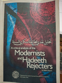 A critical Analysis of the Modernists and Hadeeth Rejecters