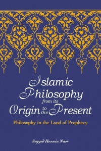 Islamic Philosophy from its Origin to the Present: Philosophy in the Land of Prophecy