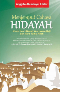 Menjemput Cahaya Hidayah Kisah dan Hikmah Para Tamu Allah dan Wartawan Haji