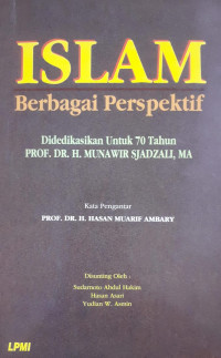 Islam berbagai Perspektif : Didedikasikan untuk 70 Tahun Prof. Dr. H. Munawir Sjadzali, MA