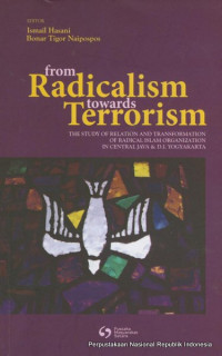 From Radicalism to Terrorism: The Study of Relation & Transformation of Radical Islam Organization in Central Java & D.I. Yogyakarta